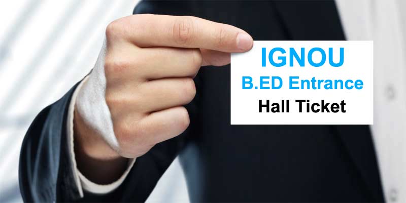 ignou b.ed entrance hall ticket