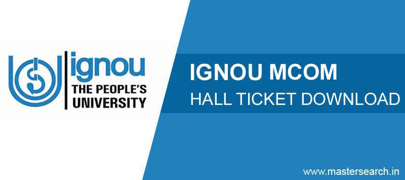 Ignou MCOM Hall Ticket, Ignou MCOM Admit Card